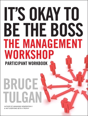 It's Okay to Be the Boss: Participant Workbook - Tulgan, Bruce
