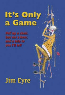 It's Only a Game - Eyre, Jim