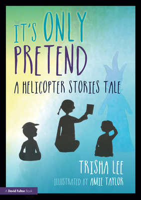 It's Only Pretend: A Helicopter Stories Tale - Lee, Trisha