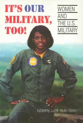 It's Our Military Too: Women and the U.S Military - Stiehm, Judith