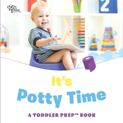 It's Potty Time: A Toddler Prep Book - Pittman, Aaron, and Pittman, Amy Kathleen