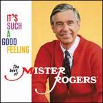 It's Such a Good Feeling: The Best of Mister Rogers