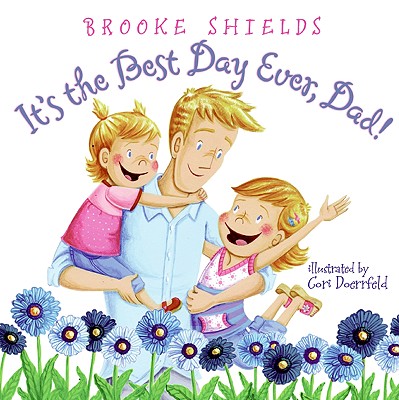 It's the Best Day Ever, Dad! - Shields, Brooke