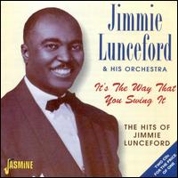 It's the Way That You Swing It: The Hits of Jimmie - Jimmie Lunceford and His Orchestra