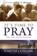 It's Time to Pray: God's Power Changes Everything