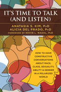 It's Time to Talk (and Listen): How to Have Constructive Conversations About Race, Class, Sexuality, Ability & Gender in a Polarized World (16pt Large Print Edition)