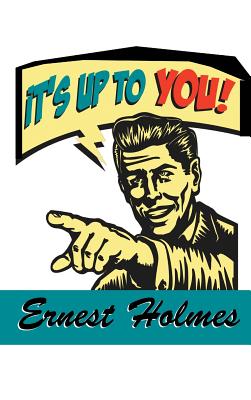 It's Up to You - Holmes, Ernest, Dr.