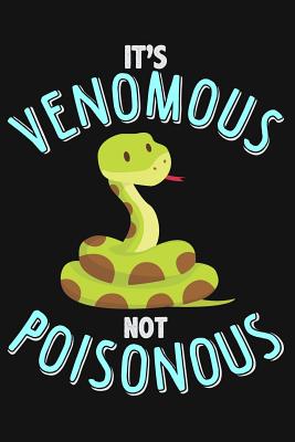 It's Venomous Not Poisonous: Lined Journal Notebook for People Who Love Snakes, Venomous Reptiles, Snake Lover - Creatives Journals, Desired