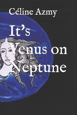 It's Venus on Neptune - Azmy, Celine Vanessa
