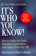 It's Who You Know: The Complete Guide to the Who, What, When, Where, and How of Networking