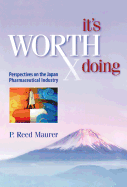 It's Worth Doing: Perspectives on the Japan Pharmaceutical Industry