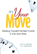 It's Your Move: Dealing Yourself the Best Cards in Life and Work