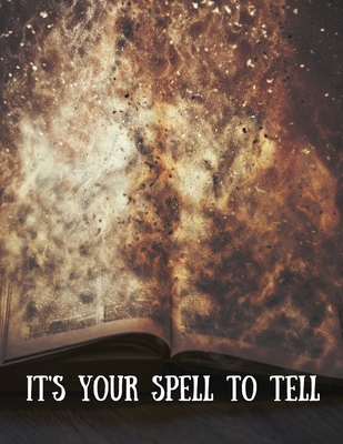 It's Your Spell to Tell 8.5x11: Create Your Own Book of Shadows - Pugel, Dawn, and Image Designs, Rnd