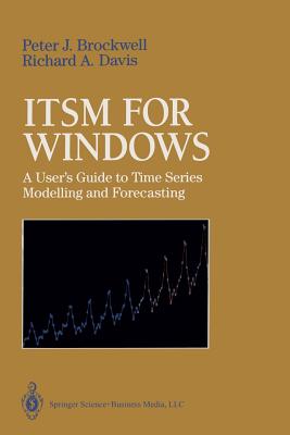 Itsm for Windows: A User's Guide to Time Series Modelling and Forecasting - Hyndman, R J, and Brockwell, Peter J, and Davis, Richard A