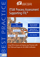 ITSM Process Assessment Supporting ITIL: Using TIPA to Assess and Improve Your Processes with ISO 15504 and Prepare for ISO 20000 Certification