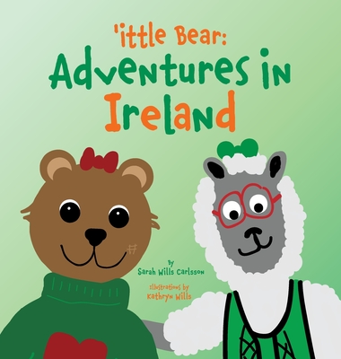 'ittle Bear: Adventures in Ireland - Wills Carlsson, Sarah, and Amster, Valerie (Editor)