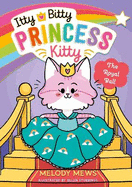 Itty Bitty Princess Kitty: The Royal Ball