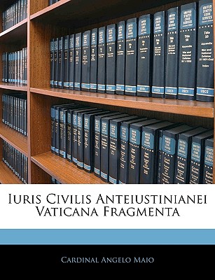 Iuris Civilis Anteiustinianei Vaticana Fragmenta - Maio, Cardinal Angelo