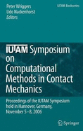 IUTAM Symposium on Computational Methods in Contact Mechanics: Proceedings of the IUTAM Symposium Held in Hannover, Germany, November 5-8, 2006