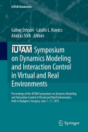 IUTAM Symposium on Dynamics Modeling and Interaction Control in Virtual and Real Environments: Proceedings of the IUTAM Symposium on Dynamics Modeling and Interaction Control in Virtual and Real Environments, held in Budapest, Hungary, June 7-11, 2010 - Stpn, Gbor (Editor), and Kovcs, Lszl L. (Editor), and Tth, Andrs (Editor)