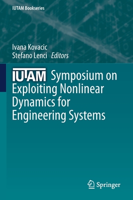 Iutam Symposium on Exploiting Nonlinear Dynamics for Engineering Systems - Kovacic, Ivana (Editor), and Lenci, Stefano (Editor)