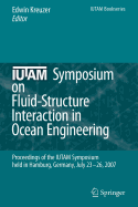 IUTAM Symposium on Fluid-Structure Interaction in Ocean Engineering: Proceedings of the IUTAM Symposium Held in Hamburg, Germany, July 23-26, 2007