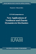 Iutam Symposium on New Applications of Nonlinear and Chaotic Dynamics in Mechanics: Proceedings of the Iutam Symposium Held in Ithaca, Ny, U.S.A., 27 July-1 August 1997