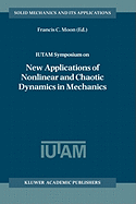 Iutam Symposium on New Applications of Nonlinear and Chaotic Dynamics in Mechanics: Proceedings of the Iutam Symposium Held in Ithaca, NY, U.S.A., 27 July-1 August 1997