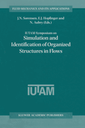 Iutam Symposium on Simulation and Identification of Organized Structures in Flows