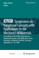 Iutam Symposium on Variational Concepts with Applications to the Mechanics of Materials