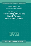 Iutam Symposium on Waves in Liquid/Gas and Liquid/Vapour Two-Phase Systems: Proceedings of the Iutam Symposium Held in Kyoto, Japan, 9-13 May 1994