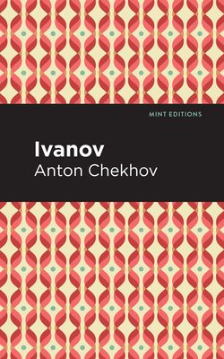 Ivanov - Chekhov, Anton, and Editions, Mint (Contributions by)