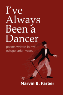 I've Always Been a Dancer: Poems Written in My Octogenarian Years