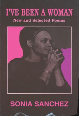 I've Been a Woman: New and Selected Poems - Sanchez, Sonia