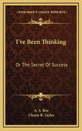 I've Been Thinking or the Secret of Success