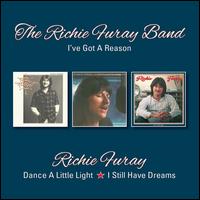 I've Got a Reason/Dance a Little Light/I Still Have Dreams - Richie Furay