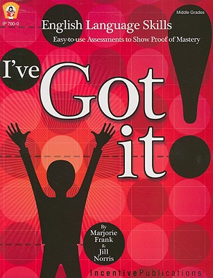 I've Got It!: English Language Skills: Easy-To-Use Assessments to Show Proof of Mastery - Frank, Marjorie, and Norris, Jill