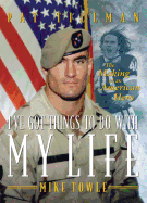 I've Got Things to Do with My Life: Pat Tillman: The Making of an American Hero