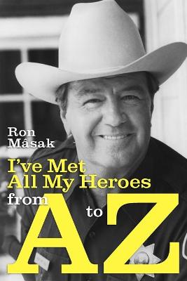 I've Met All My Heroes from A to Z - M[sak, Ron, and Masak, Ron