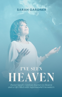 I've Seen Heaven - Gardner, Sarah