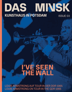I've Seen the Wall (Bilingual edition): Louis Armstrong on tour in the GDR in 1965