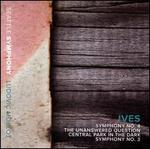 Ives: Symphony No. 4; The Unanswered Question; Central Park in the Dark; Symphony No. 3