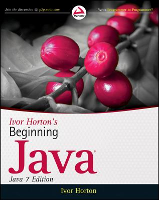 Ivor Horton's Beginning Java: Java 7 Edition - Horton, Ivor