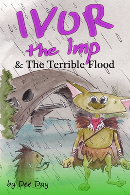 Ivor The Imp & The Terrible Flood - Jones, Natalie (Editor), and Day, Dee