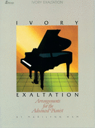 Ivory Exaltation: Arrangements for the Advanced Pianist