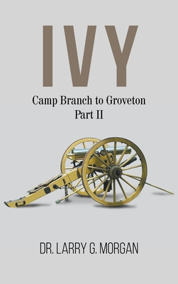 IVY Camp Branch to Groveton: Part 2 - Morgan, Larry G, Dr.