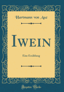 Iwein: Eine Erzhlung (Classic Reprint)