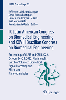 IX Latin American Congress on Biomedical Engineering and XXVIII Brazilian Congress on Biomedical Engineering: Proceedings of CLAIB and CBEB 2022, October 24-28, 2022, Florianpolis, Brazil-Volume 2: Biomedical Signal Processing and Micro- and... - Marques, Jefferson Luiz Brum (Editor), and Rodrigues, Cesar Ramos (Editor), and Suzuki, Daniela Ota Hisayasu (Editor)