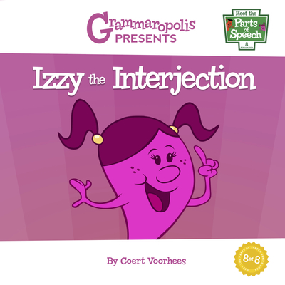 Izzy the Interjection - Voorhees, Coert, and Grammaropolis