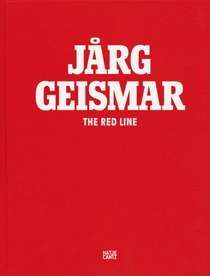 Jrg Geismar: The Red Line - Geismar, Prangtip (Editor), and Schachter, Kenny (Text by), and Smolik, Noemi (Text by)